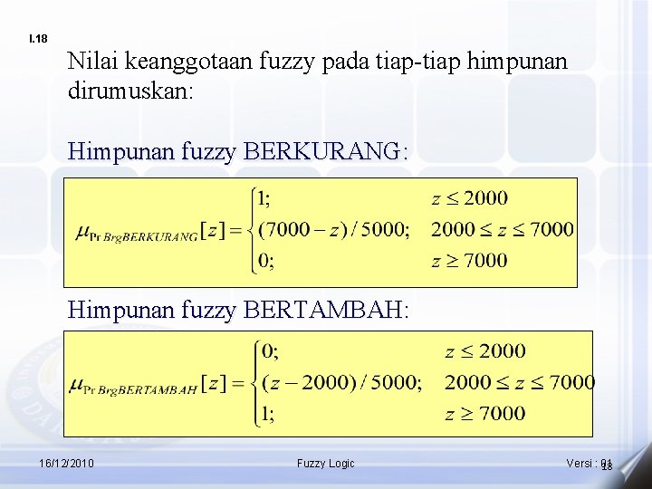 I. 18 Nilai keanggotaan fuzzy pada tiap-tiap himpunan dirumuskan: Himpunan fuzzy BERKURANG: Himpunan fuzzy