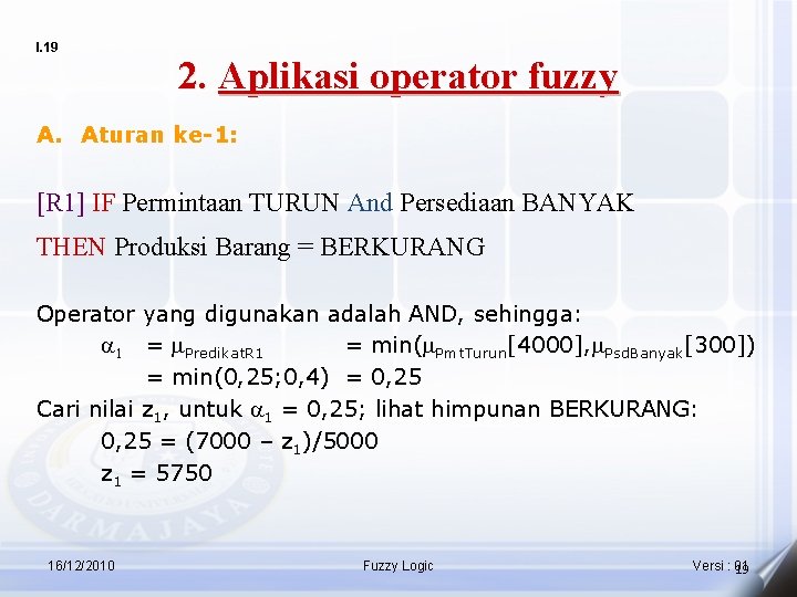 I. 19 2. Aplikasi operator fuzzy A. Aturan ke-1: [R 1] IF Permintaan TURUN