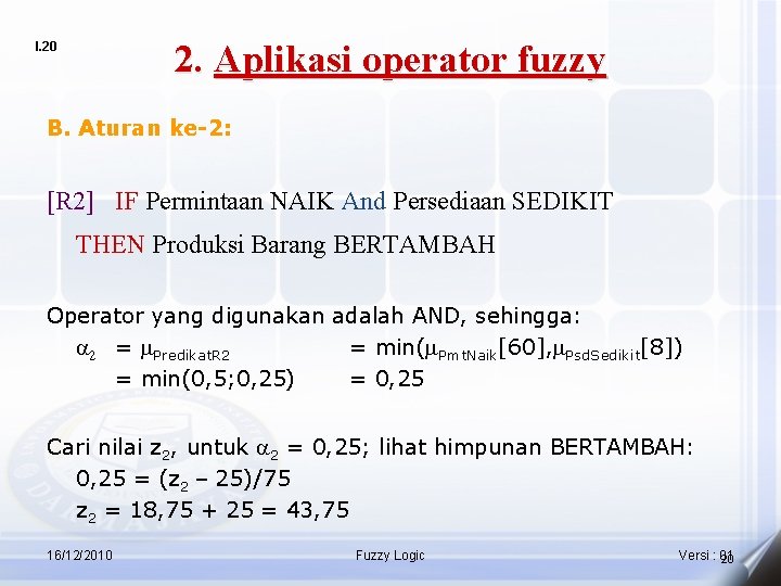 2. Aplikasi operator fuzzy I. 20 B. Aturan ke-2: [R 2] IF Permintaan NAIK