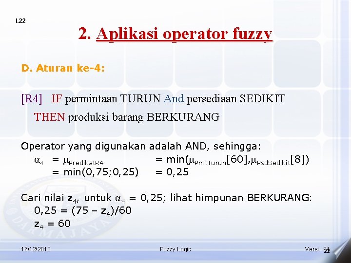 I. 22 2. Aplikasi operator fuzzy D. Aturan ke-4: [R 4] IF permintaan TURUN