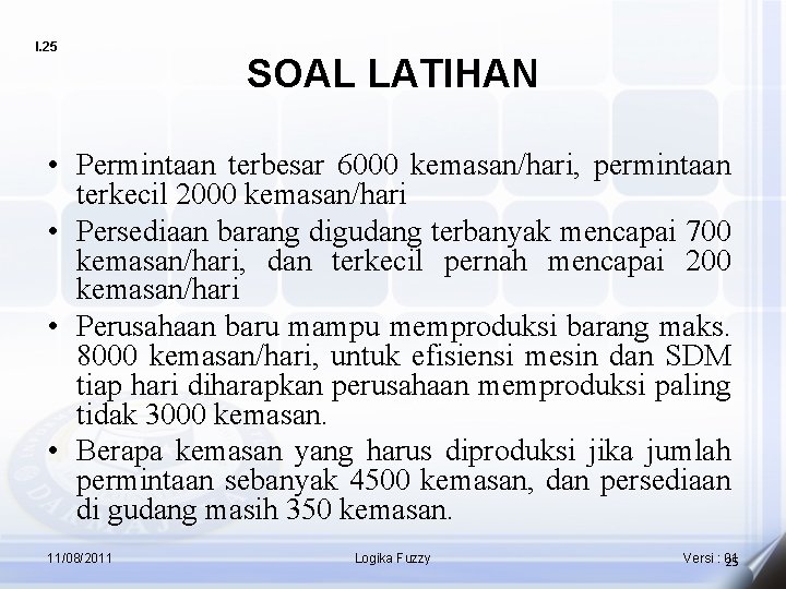 I. 25 SOAL LATIHAN • Permintaan terbesar 6000 kemasan/hari, permintaan terkecil 2000 kemasan/hari •