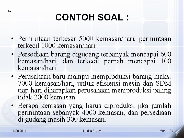 I. 7 CONTOH SOAL : • Permintaan terbesar 5000 kemasan/hari, permintaan terkecil 1000 kemasan/hari