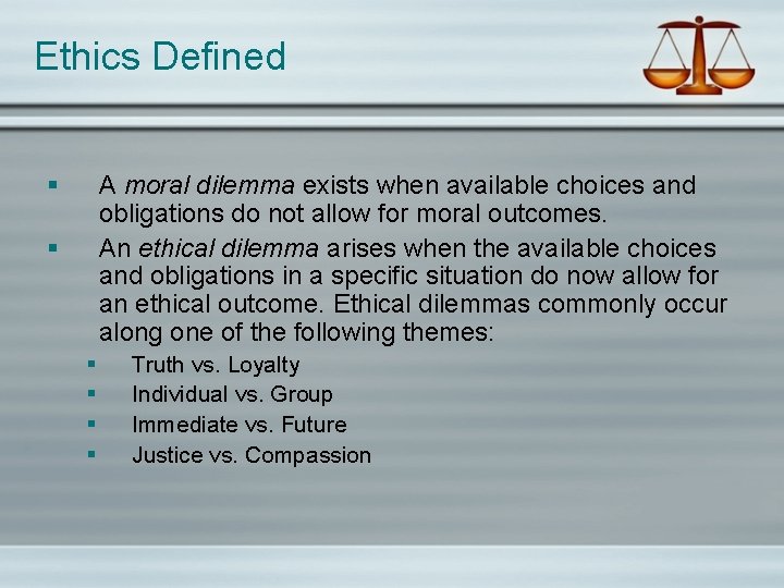 Ethics Defined § A moral dilemma exists when available choices and obligations do not