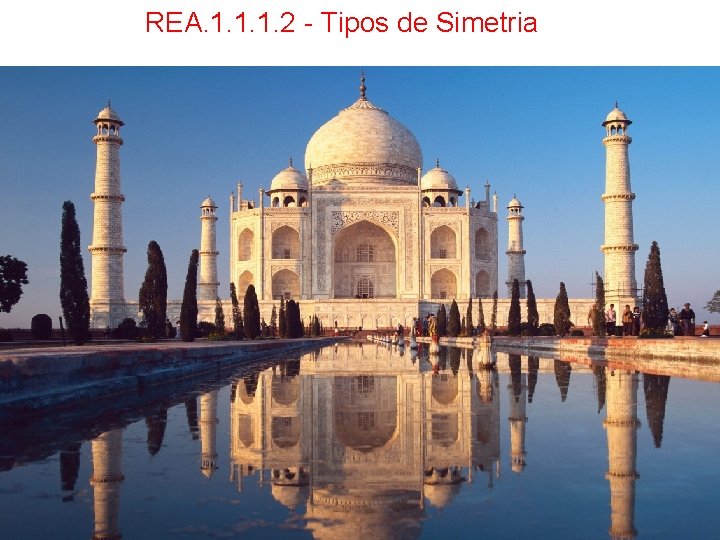 REA. 1. 1. 1. 2 - Tipos de Simetria 