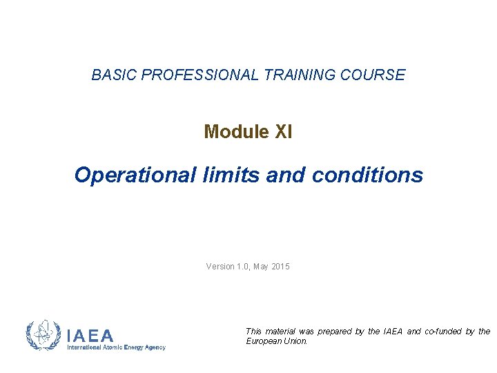 BASIC PROFESSIONAL TRAINING COURSE Module XI Operational limits and conditions Version 1. 0, May
