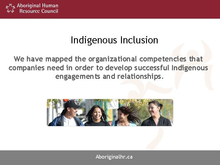 Indigenous Inclusion We have mapped the organizational competencies that companies need in order to