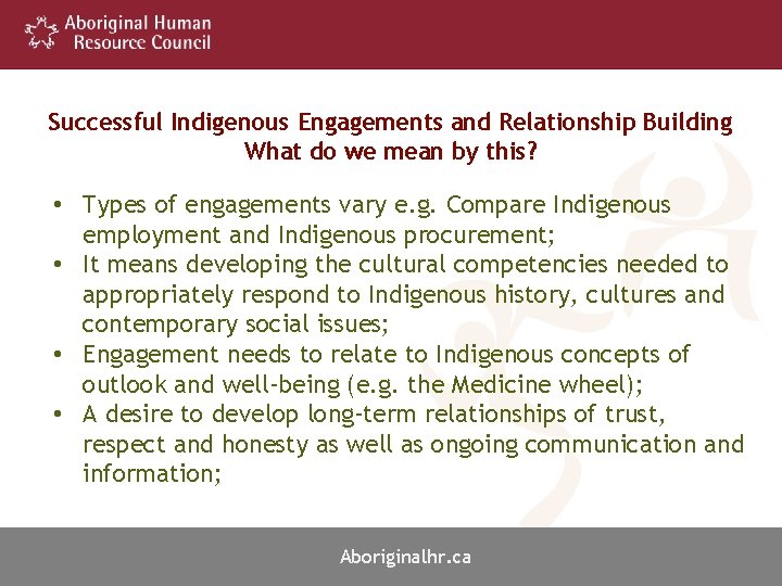 Successful Indigenous Engagements and Relationship Building What do we mean by this? • Types