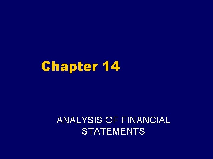 Chapter 14 ANALYSIS OF FINANCIAL STATEMENTS 