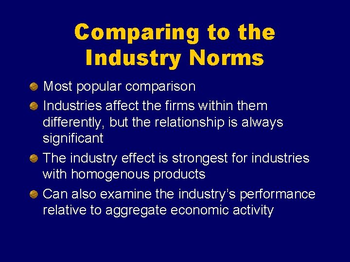 Comparing to the Industry Norms Most popular comparison Industries affect the firms within them