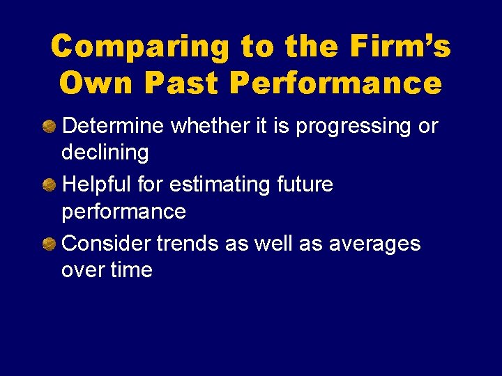 Comparing to the Firm’s Own Past Performance Determine whether it is progressing or declining