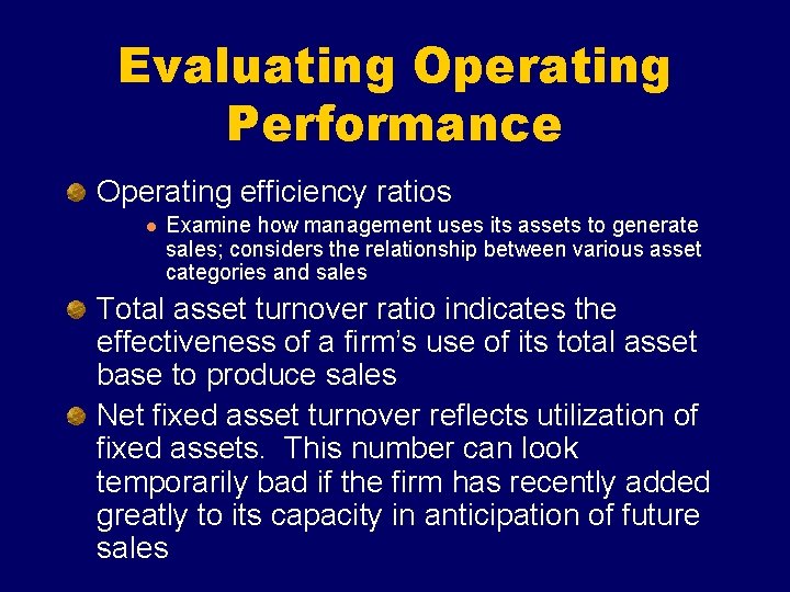 Evaluating Operating Performance Operating efficiency ratios l Examine how management uses its assets to