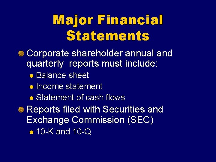 Major Financial Statements Corporate shareholder annual and quarterly reports must include: Balance sheet l