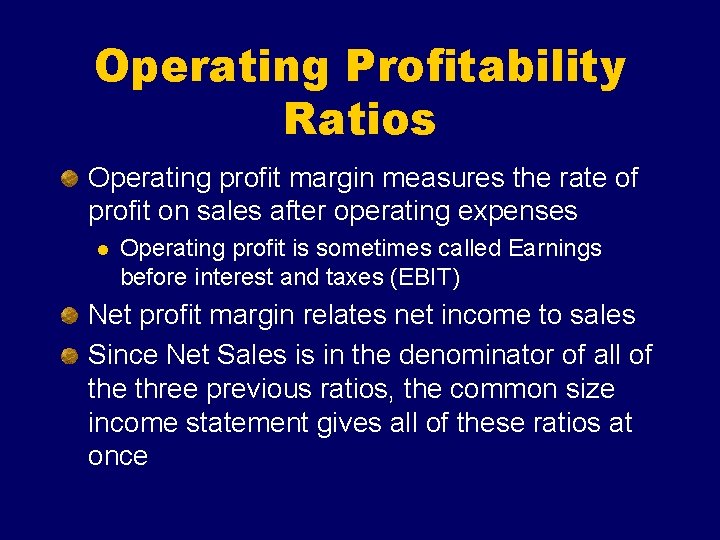 Operating Profitability Ratios Operating profit margin measures the rate of profit on sales after