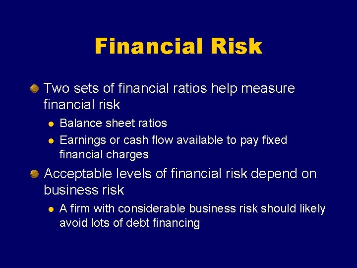 Financial Risk Two sets of financial ratios help measure financial risk l l Balance