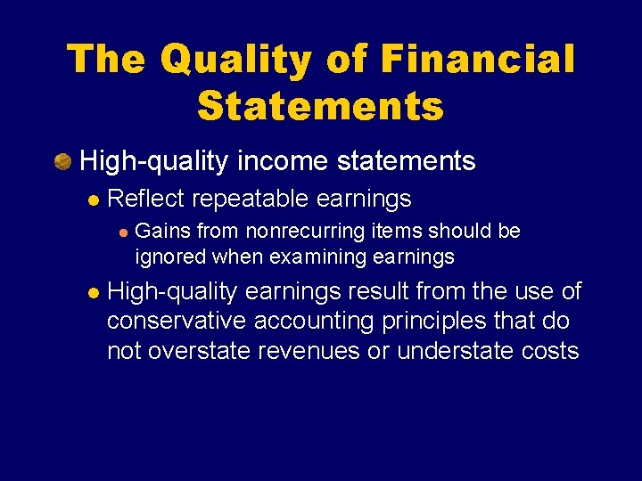 The Quality of Financial Statements High-quality income statements l Reflect repeatable earnings l l