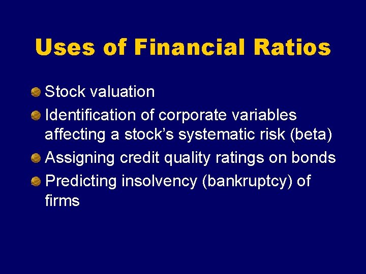 Uses of Financial Ratios Stock valuation Identification of corporate variables affecting a stock’s systematic