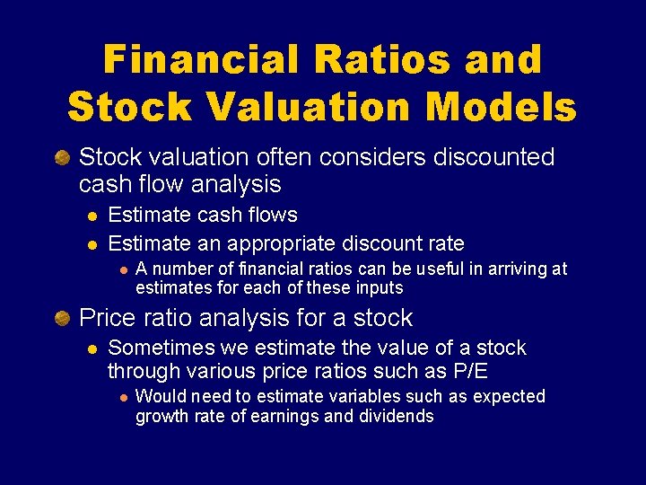 Financial Ratios and Stock Valuation Models Stock valuation often considers discounted cash flow analysis