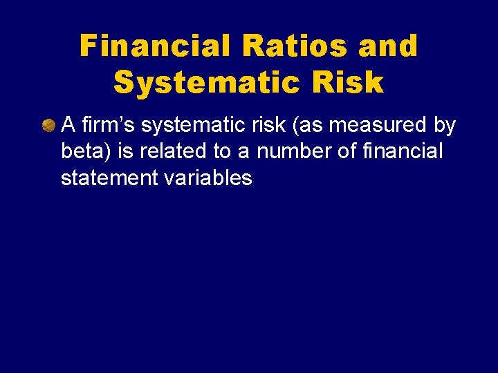 Financial Ratios and Systematic Risk A firm’s systematic risk (as measured by beta) is