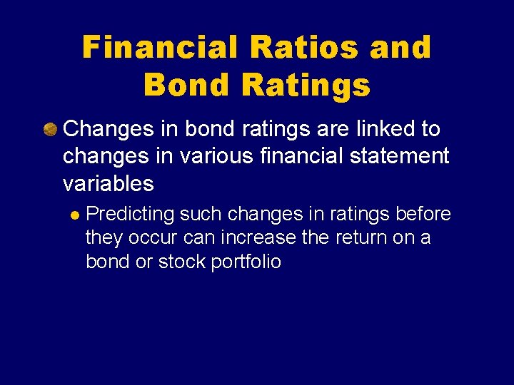 Financial Ratios and Bond Ratings Changes in bond ratings are linked to changes in