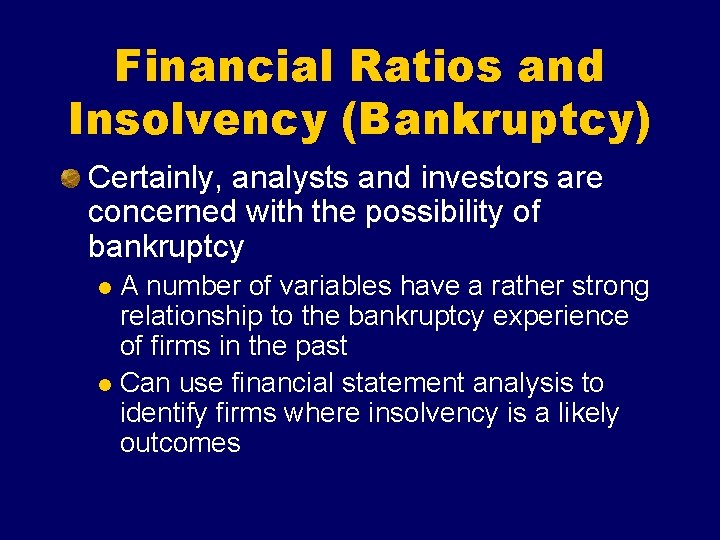 Financial Ratios and Insolvency (Bankruptcy) Certainly, analysts and investors are concerned with the possibility