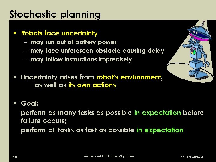 Stochastic planning • Robots face uncertainty – may run out of battery power –