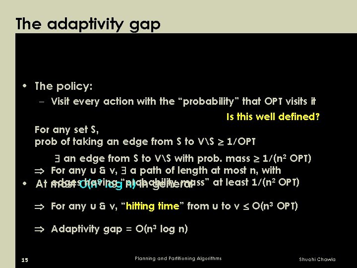 The adaptivity gap • The policy: – Visit every action with the “probability” that