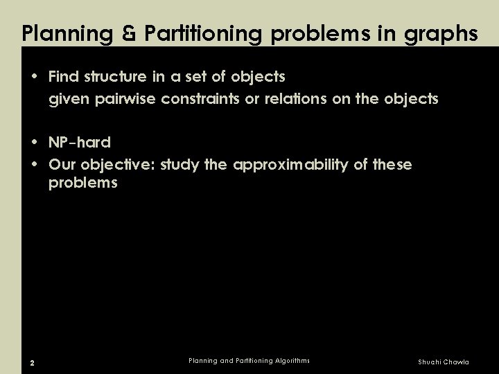 Planning & Partitioning problems in graphs • Find structure in a set of objects