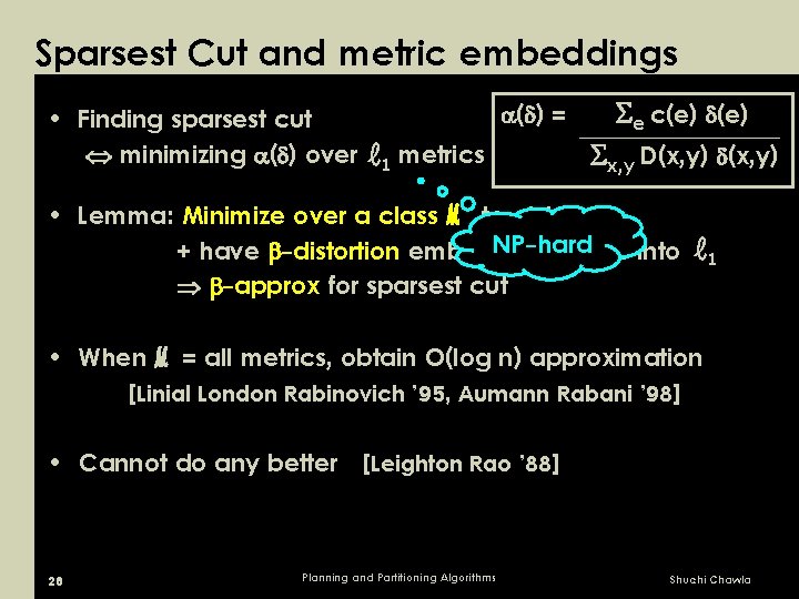 Sparsest Cut and metric embeddings • Finding sparsest cut minimizing ( ) over (