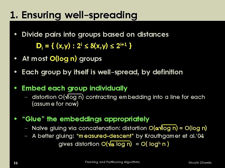 1. Ensuring well-spreading • Divide pairs into groups based on distances Di = {