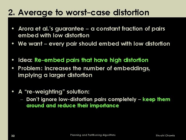 2. Average to worst-case distortion • Arora et al. ’s guarantee – a constant