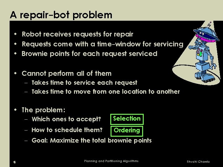 A repair-bot problem • Robot receives requests for repair • Requests come with a