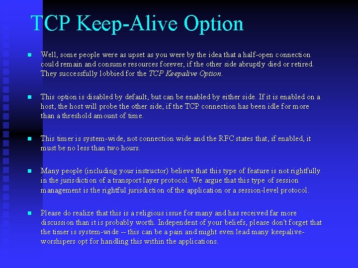 TCP Keep-Alive Option n Well, some people were as upset as you were by