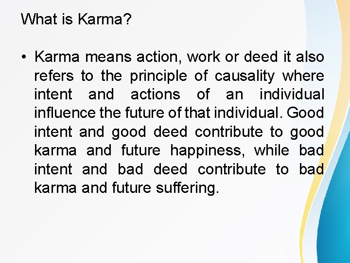 What is Karma? • Karma means action, work or deed it also refers to