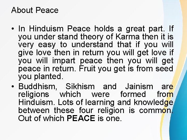About Peace • In Hinduism Peace holds a great part. If you under stand