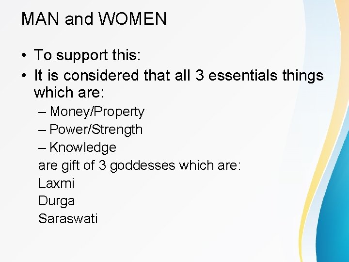 MAN and WOMEN • To support this: • It is considered that all 3