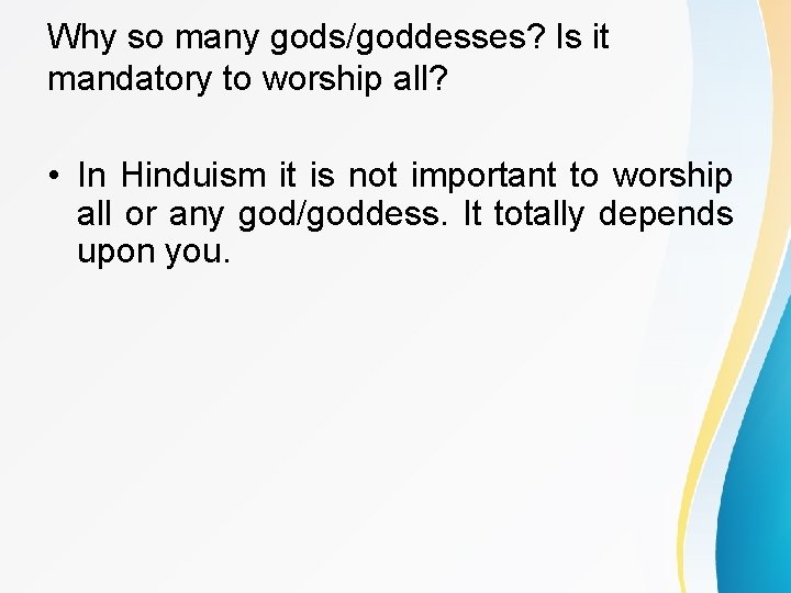 Why so many gods/goddesses? Is it mandatory to worship all? • In Hinduism it