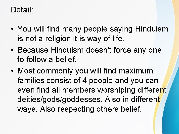 Detail: • You will find many people saying Hinduism is not a religion it