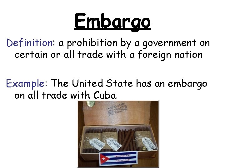 Embargo Definition: a prohibition by a government on certain or all trade with a