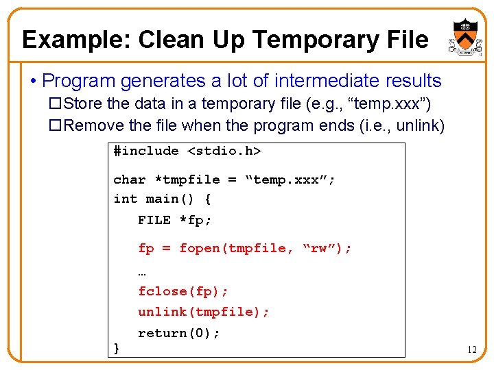 Example: Clean Up Temporary File • Program generates a lot of intermediate results o. Example: Clean Up Temporary File • Program generates a lot of intermediate results o.