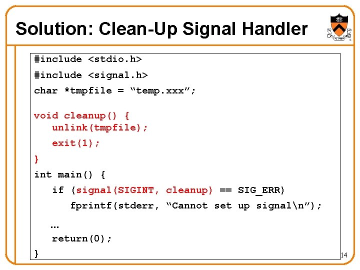 Solution: Clean-Up Signal Handler #include <stdio. h> #include <signal. h> char *tmpfile = “temp. Solution: Clean-Up Signal Handler #include <stdio. h> #include <signal. h> char *tmpfile = “temp.
