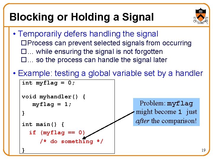 Blocking or Holding a Signal • Temporarily defers handling the signal o. Process can Blocking or Holding a Signal • Temporarily defers handling the signal o. Process can