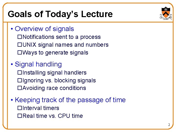 Goals of Today’s Lecture • Overview of signals o. Notifications sent to a process Goals of Today’s Lecture • Overview of signals o. Notifications sent to a process