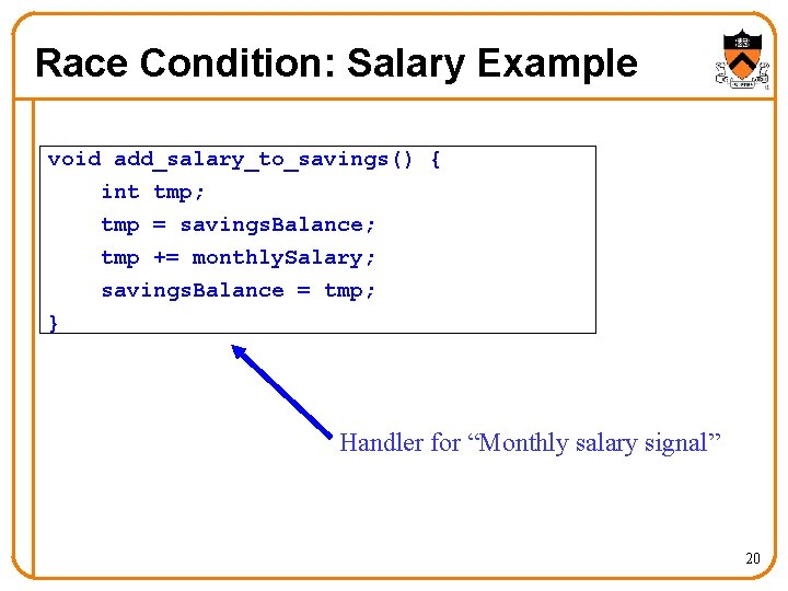 Race Condition: Salary Example void add_salary_to_savings() { int tmp; tmp = savings. Balance; tmp Race Condition: Salary Example void add_salary_to_savings() { int tmp; tmp = savings. Balance; tmp