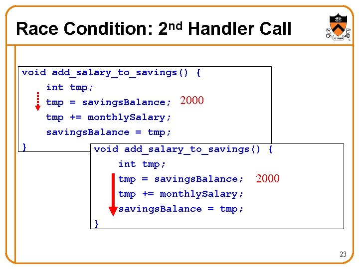 Race Condition: 2 nd Handler Call void add_salary_to_savings() { int tmp; tmp = savings. Race Condition: 2 nd Handler Call void add_salary_to_savings() { int tmp; tmp = savings.