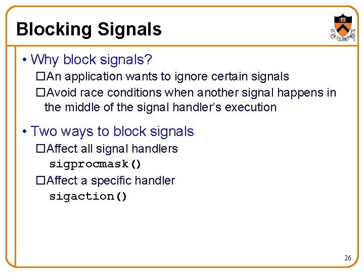 Blocking Signals • Why block signals? o. An application wants to ignore certain signals Blocking Signals • Why block signals? o. An application wants to ignore certain signals