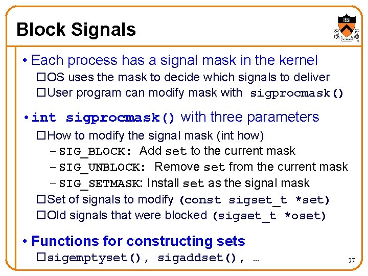 Block Signals • Each process has a signal mask in the kernel o. OS Block Signals • Each process has a signal mask in the kernel o. OS