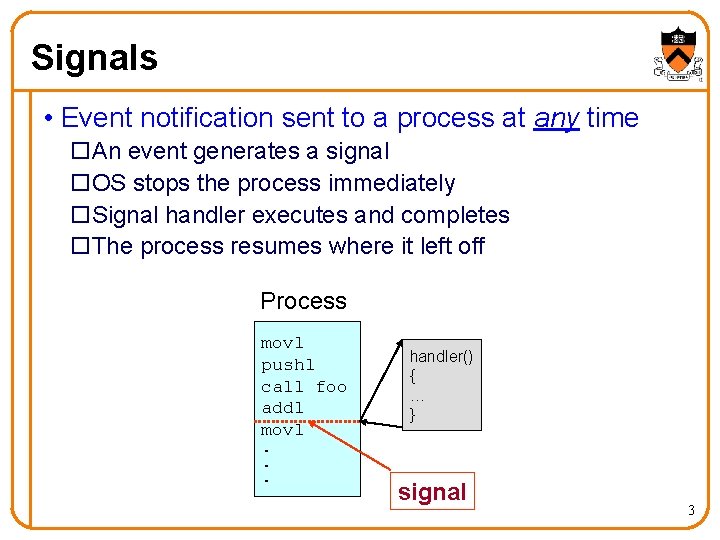 Signals • Event notification sent to a process at any time o. An event Signals • Event notification sent to a process at any time o. An event
