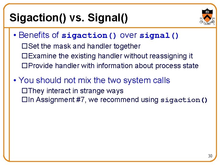 Sigaction() vs. Signal() • Benefits of sigaction() over signal() o. Set the mask and Sigaction() vs. Signal() • Benefits of sigaction() over signal() o. Set the mask and