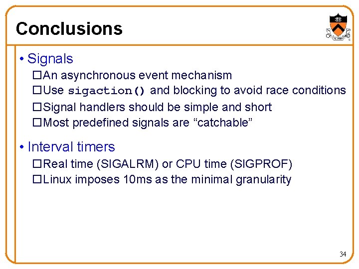 Conclusions • Signals o. An asynchronous event mechanism o. Use sigaction() and blocking to Conclusions • Signals o. An asynchronous event mechanism o. Use sigaction() and blocking to