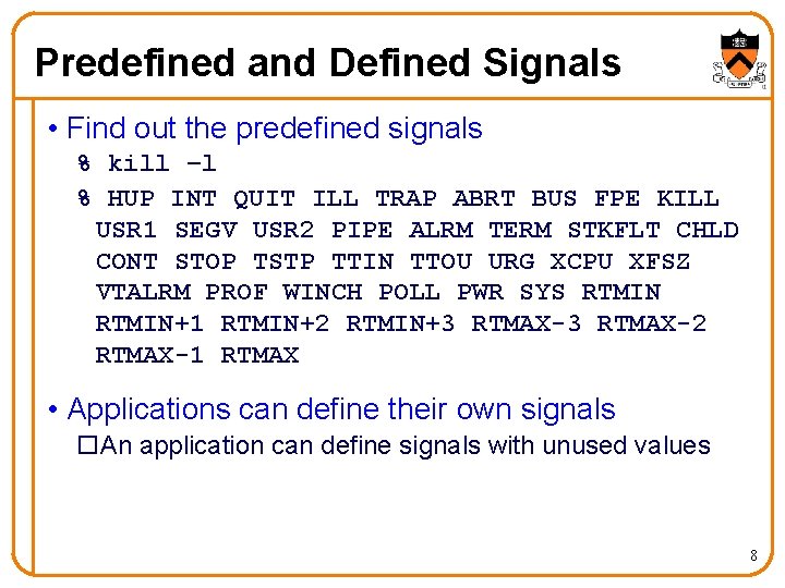 Predefined and Defined Signals • Find out the predefined signals % kill –l % Predefined and Defined Signals • Find out the predefined signals % kill –l %